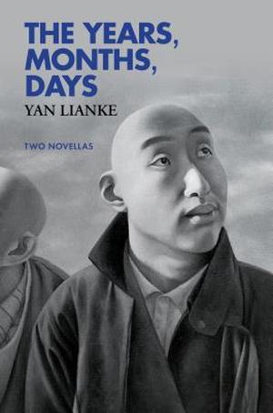 The Years, Months, Days: Two Novellas by Yan Lianke