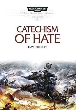 Catechism of Hate (Space Marine Battles #1)