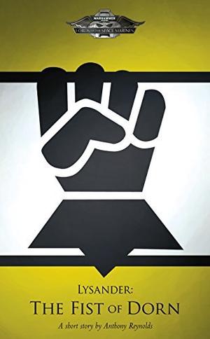 Lysander: The Fist of Dorn (Black Library Advent Calendar 2013 #11)