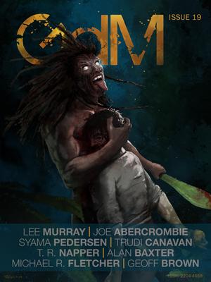 Grimdark Magazine Issue #19 by Joe Abercrombie, Trudi Canavan, Lee Murray, Alan Baxter, Michael R. Fletcher, Geoff Brown