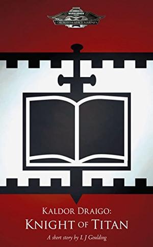 Kaldor Draigo: Knight of Titan (Black Library Advent Calendar 2013 #12)