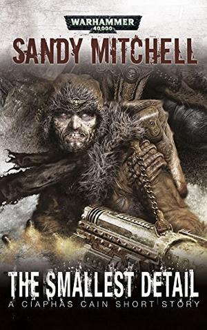 The Smallest Detail (Ciaphas Cain #Short Story)