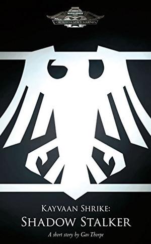 Kayvaan Shrike: Shadow Stalker (Black Library Advent Calendar 2013 #6)