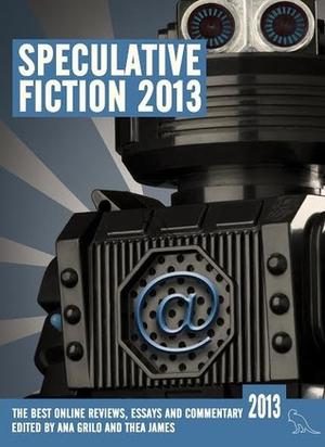 Speculative Fiction 2013: The Year's Best Online Reviews, Essays and Commentary (Speculative Fiction #1)