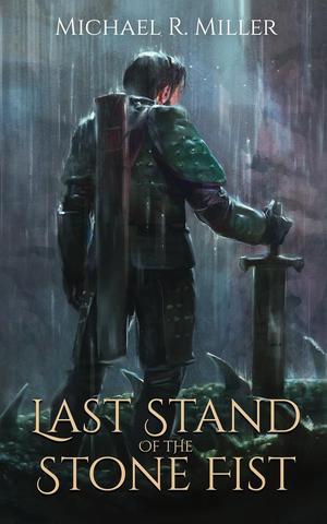 Last Stand of the Stone Fist: A Songs of Chaos Novella by Michael R. Miller