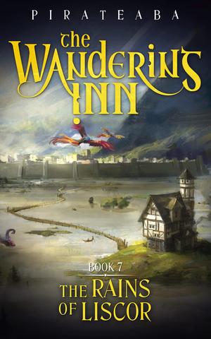 The Wandering Inn: Book 7 - The Rains of Liscor (The Wandering Inn #5, part 1)