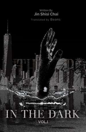 In the Dark: Volume 1 by Jin Shisi Chai, Beans (Translated by)