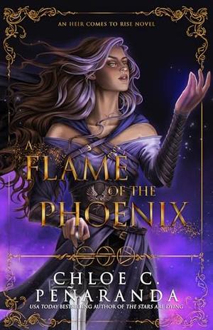 A Flame of the Phoenix: An Heir Comes to Rise Book 6 by Chloe C. Peñaranda