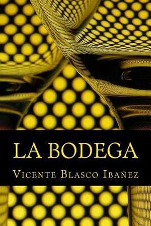 La Bodega by Vicente Blasco Ibáñez