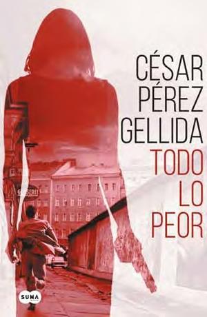 Todo lo peor by César Pérez Gellida