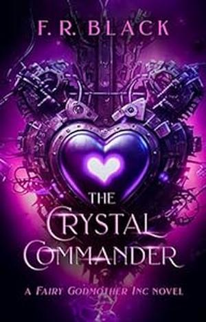 The Crystal Commander (Fairy Godmother Inc. #3)