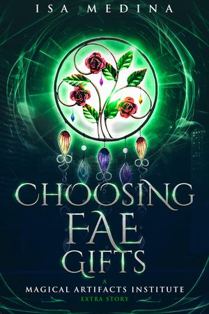Choosing Fae Gifts (Magical Artifacts Institute #4.5)