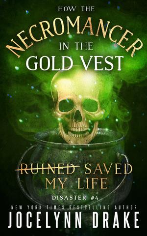 How the Necromancer in the Gold Vest Saved My Life: Disaster #4 (Princes of Mayhem #4)