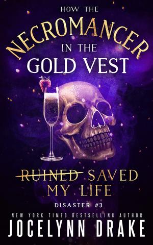 How the Necromancer in the Gold Vest Saved My Life: Disaster #3 (Princes of Mayhem #3)