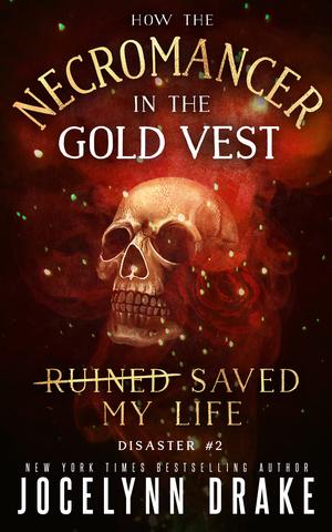 How the Necromancer in the Gold Vest Saved My Life: Disaster #2 (Princes of Mayhem #2)
