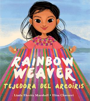Rainbow Weaver / Tejedora del Arcoiris by Linda Elovitz Marshall