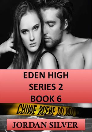 Eden High : Series 2 Book 6 by Jordan Silver
