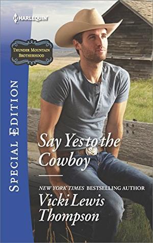 Say Yes to the Cowboy (Thunder Mountain Brotherhood #10)