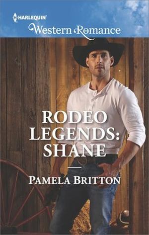 Rodeo Legends: Shane by Pamela Britton