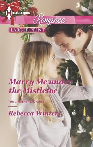 Marry Me Under the Mistletoe (The Gingerbread Girls #2)