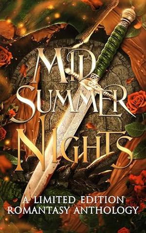 Midsummer Nights: A Limited Edition Romantasy Anthology by A.J. Lancaster, Alina Grimaldi, Aurelia Jane, Kel Carpenter, B.C. King, Phantom Dame, Debbie Cassidy, Eva Chase, Frost Kay, Harper L. Woods, Heather Hildenbrand, Lisette Marshall, May Sage, Melissa K. Roehrich, M.J. Marstens, Sarah M. Cradit, Sedona Ashe, Suki Rose, Renne Monroe, Vela Roth