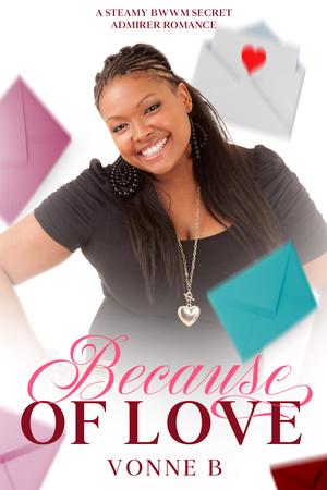 Because of Love by Vonne B.
