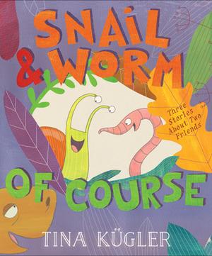Snail and Worm, of Course (Snail & Worm #4)