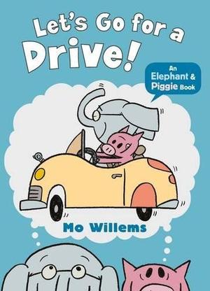 Let's Go for a Drive! (Elephant and Piggie) [Paperback] Mo Willems (Elephant & Piggie #18)