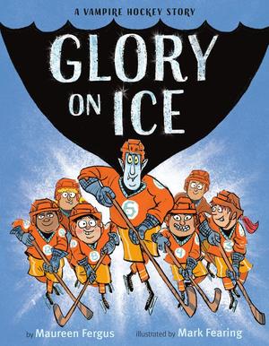 Glory on Ice: A Vampire Hockey Story by Maureen Fergus