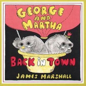 George and Martha Back in Town (George and Martha #1)