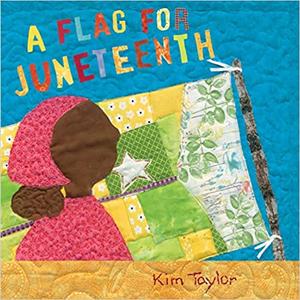A Flag for Juneteenth by Kim Taylor