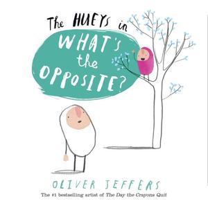 The Hueys in: What's the Opposite? (The Hueys #1)