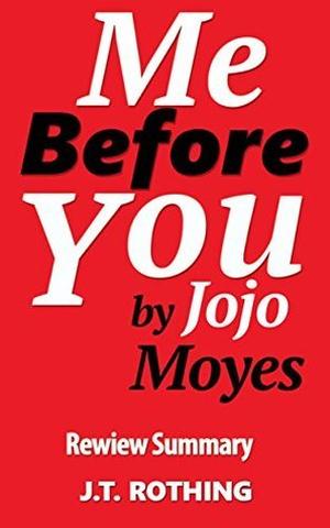 Me Before You by Jojo Moyes - Review Summary by J.T. Rothing