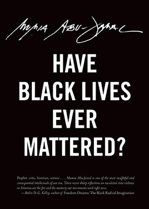 Have Black Lives Ever Mattered? by Mumia Abu-Jamal