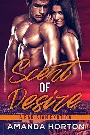 Scent of Desire by Amanda Horton