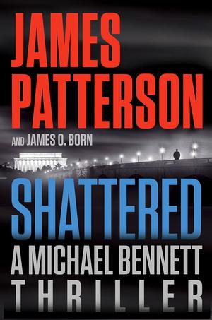 Shattered by James Patterson, James O. Born