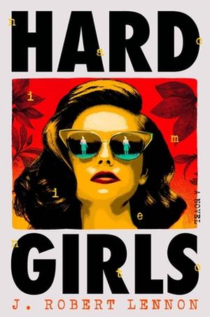 Hard Girls by J. Robert Lennon