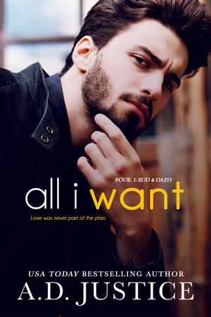 All I Want by A.D. Justice