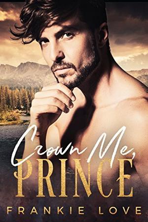 Crown Me, Prince (The Mountain Prince #1-3)
