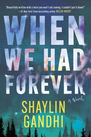 When We Had Forever: A Novel by Shaylin Gandhi