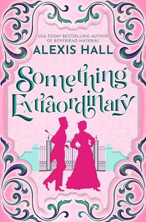 Something Extraordinary by Alexis Hall
