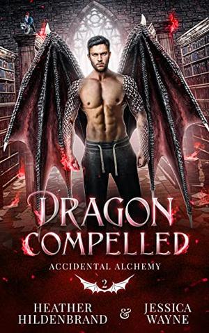Dragon Compelled by Jessica Wayne, Heather Hildenbrand