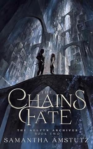The Chains of Fate by Samantha Amstutz