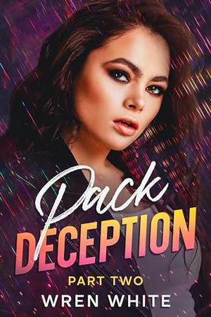 Pack Deception: Part Two by Wren White