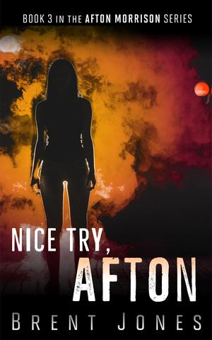 Nice Try, Afton by Brent Jones