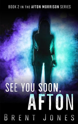 See You Soon, Afton (The Afton Morrison Series #2)