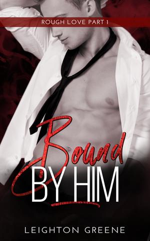 Bound by Him (Rough Love #1)