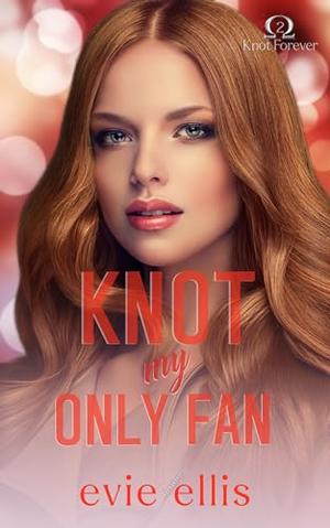 Knot my Only Fan by Evie Ellis