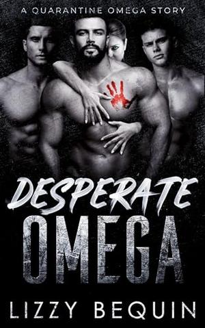 Desperate Omega (Quarantine Omega #6)