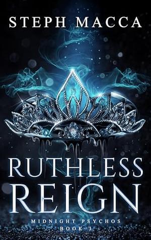Ruthless Reign by Steph Macca